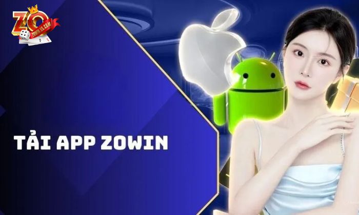 Lý do nên tải app Zowin để trải nghiệm
